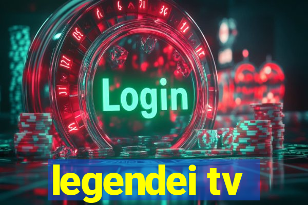 legendei tv